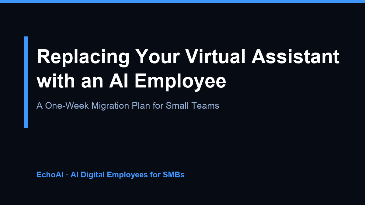 Replacing Your Virtual Assistant with an AI Employee: A One-Week Migration Plan